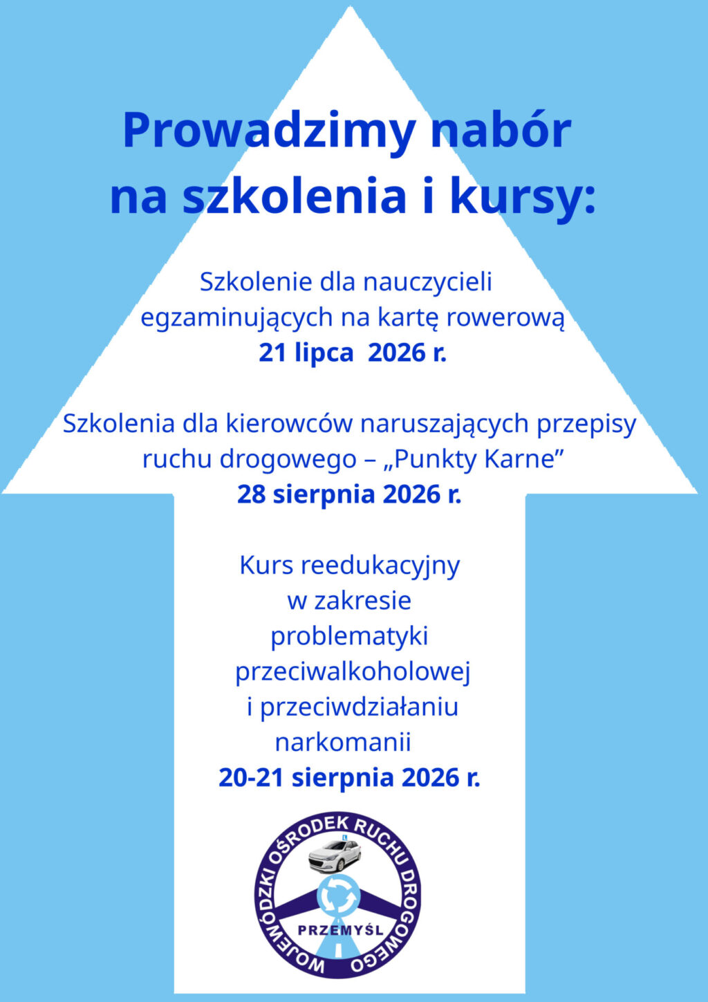 Prowadzimy nabór na szkolenia i kursy: Szkolenie dla nauczycieli egzaminujących na kartę rowerową 21 lipca 2026 r. Szkolenia dla kierowców naruszających przepisy ruchu drogowego – „Punkty Karne” 28 sierpnia 2026 r. Kurs reedukacyjny w zakresie problematyki przeciwalkoholowej i przeciwdziałaniu narkomanii 20-21 sierpnia 2026 r.